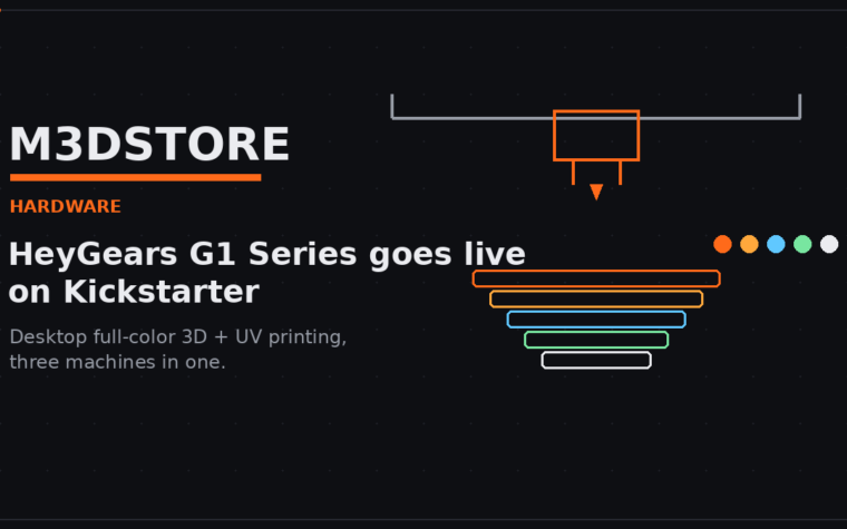 HeyGears G1 Series Goes Live on Kickstarter: Desktop Full-Color 3D + UV Printing