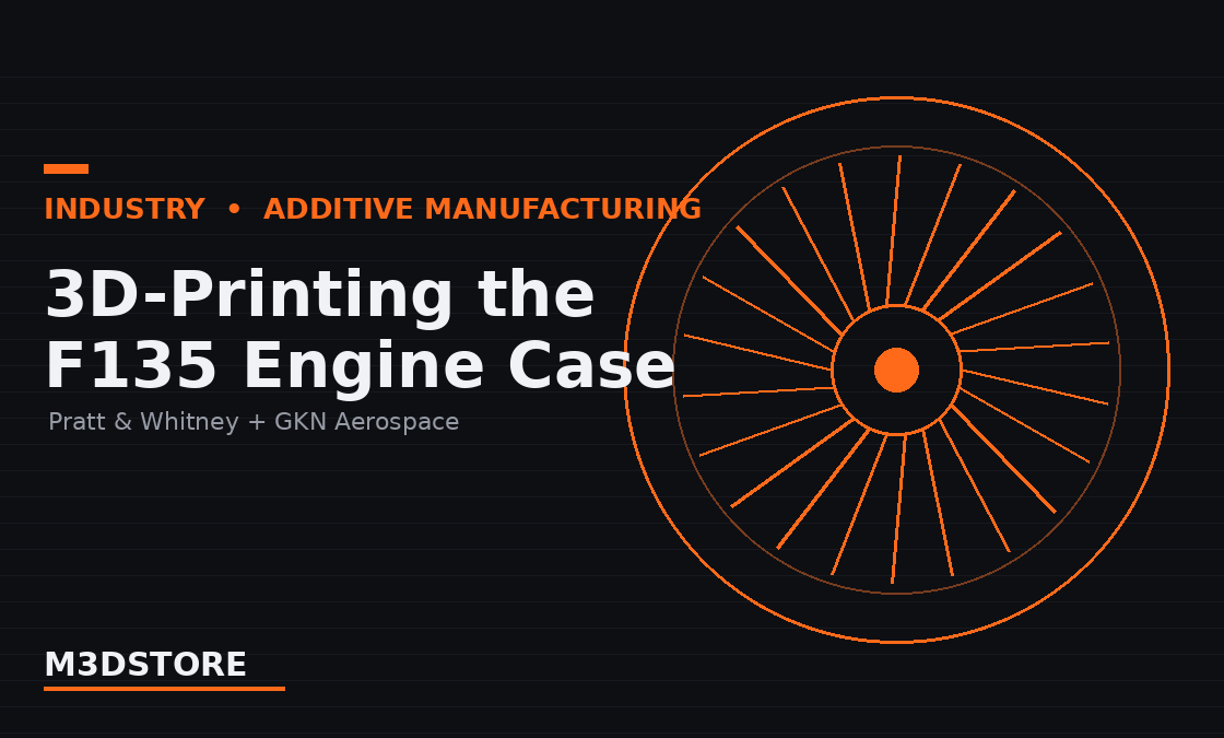 Pratt & Whitney and GKN Aerospace Will 3D-Print the F135 Engine Case