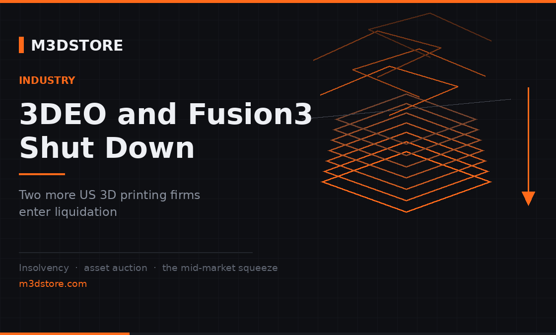 3DEO and Fusion3 Shut Down as the US 3D Printing Middle Collapses